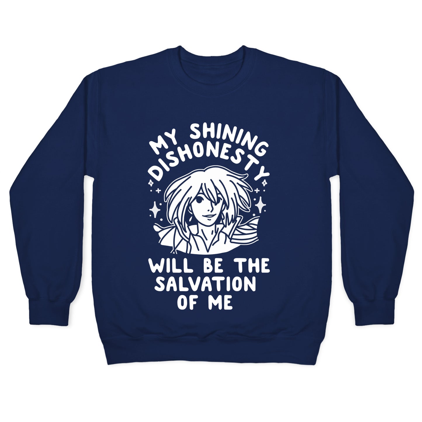 My Shining Dishonesty Will Be the Salvation of Me Crewneck Sweatshirt