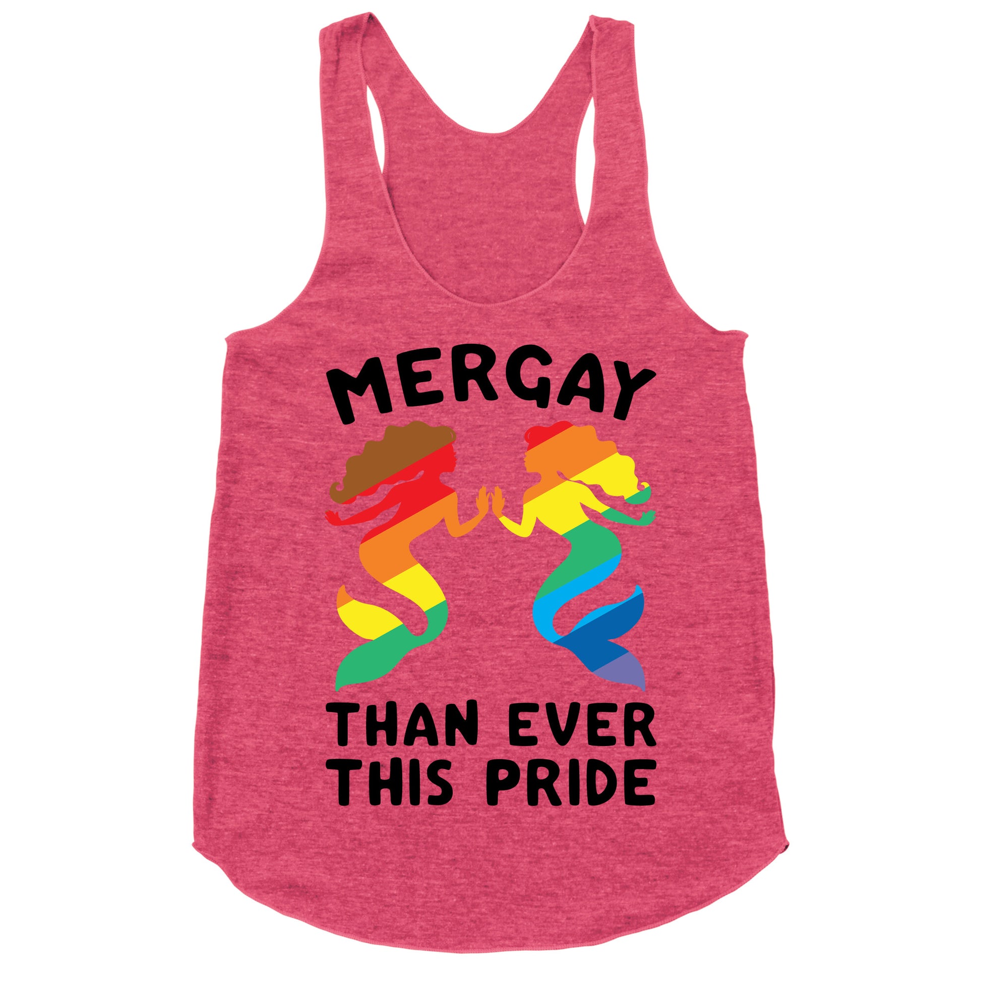 Mergay Than Ever This Pride  Racerback Tank