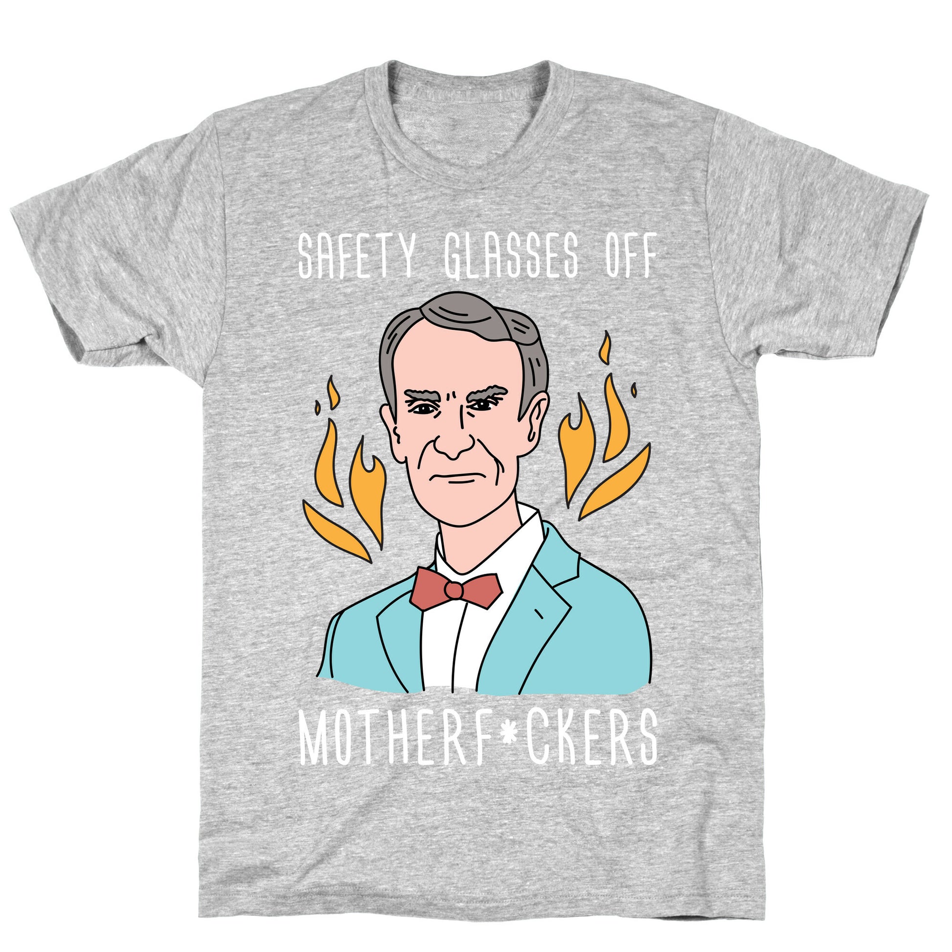 Safety Glasses Off Motherf*ckers - Bill Nye T-Shirt