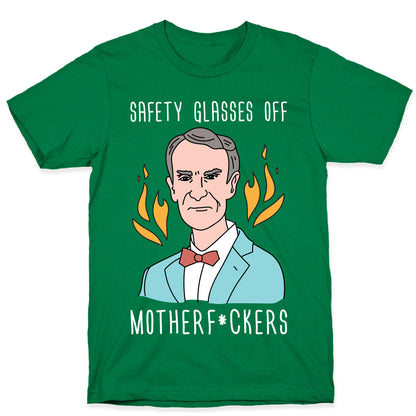 Safety Glasses Off Motherf*ckers - Bill Nye T-Shirt