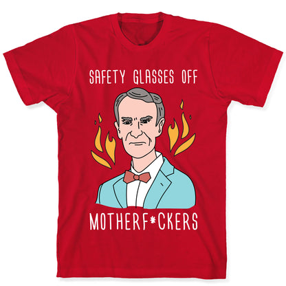 Safety Glasses Off Motherf*ckers - Bill Nye T-Shirt