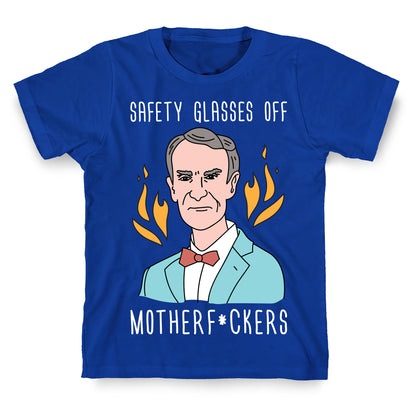 Safety Glasses Off Motherf*ckers - Bill Nye T-Shirt