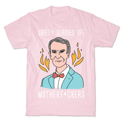 Safety Glasses Off Motherf*ckers - Bill Nye T-Shirt
