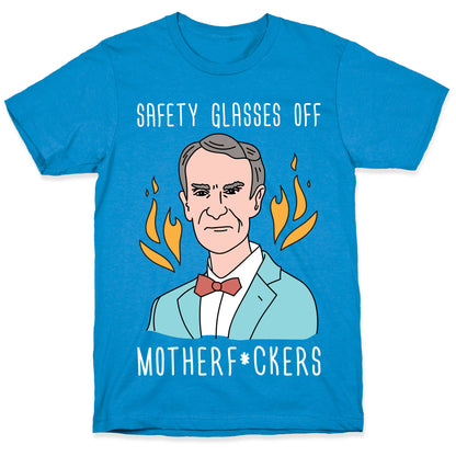 Safety Glasses Off Motherf*ckers - Bill Nye T-Shirt