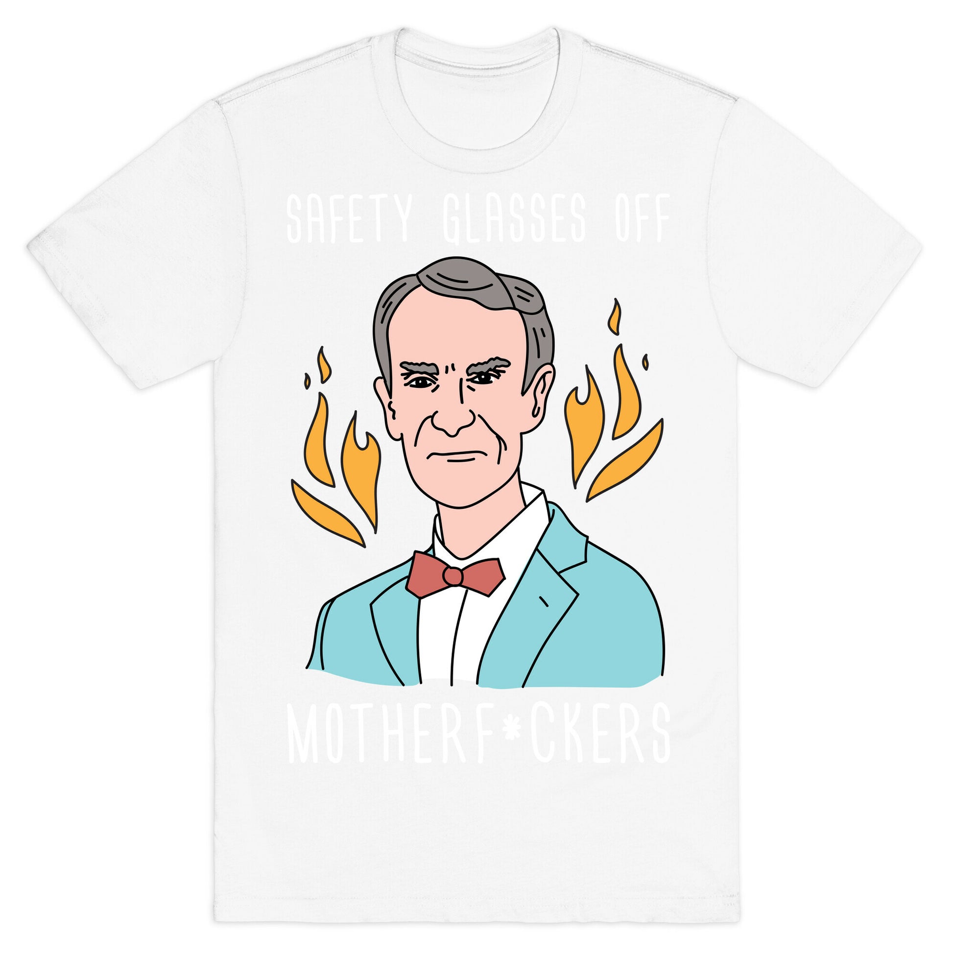 Safety Glasses Off Motherf*ckers - Bill Nye T-Shirt