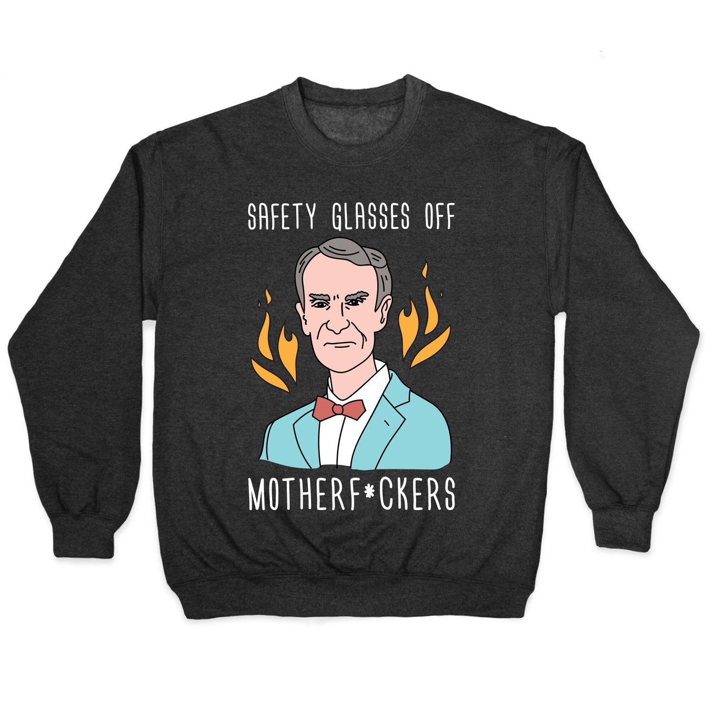 Safety Glasses Off Motherf*ckers - Bill Nye Crewneck Sweatshirt