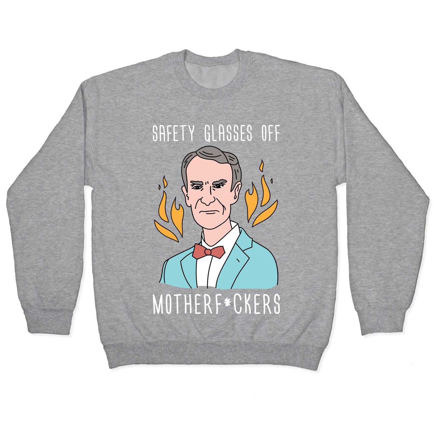 Safety Glasses Off Motherf*ckers - Bill Nye Crewneck Sweatshirt