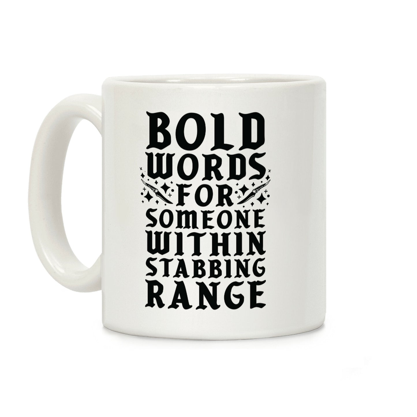 Bold Words For Someone Within Stabbing Range Coffee Mug