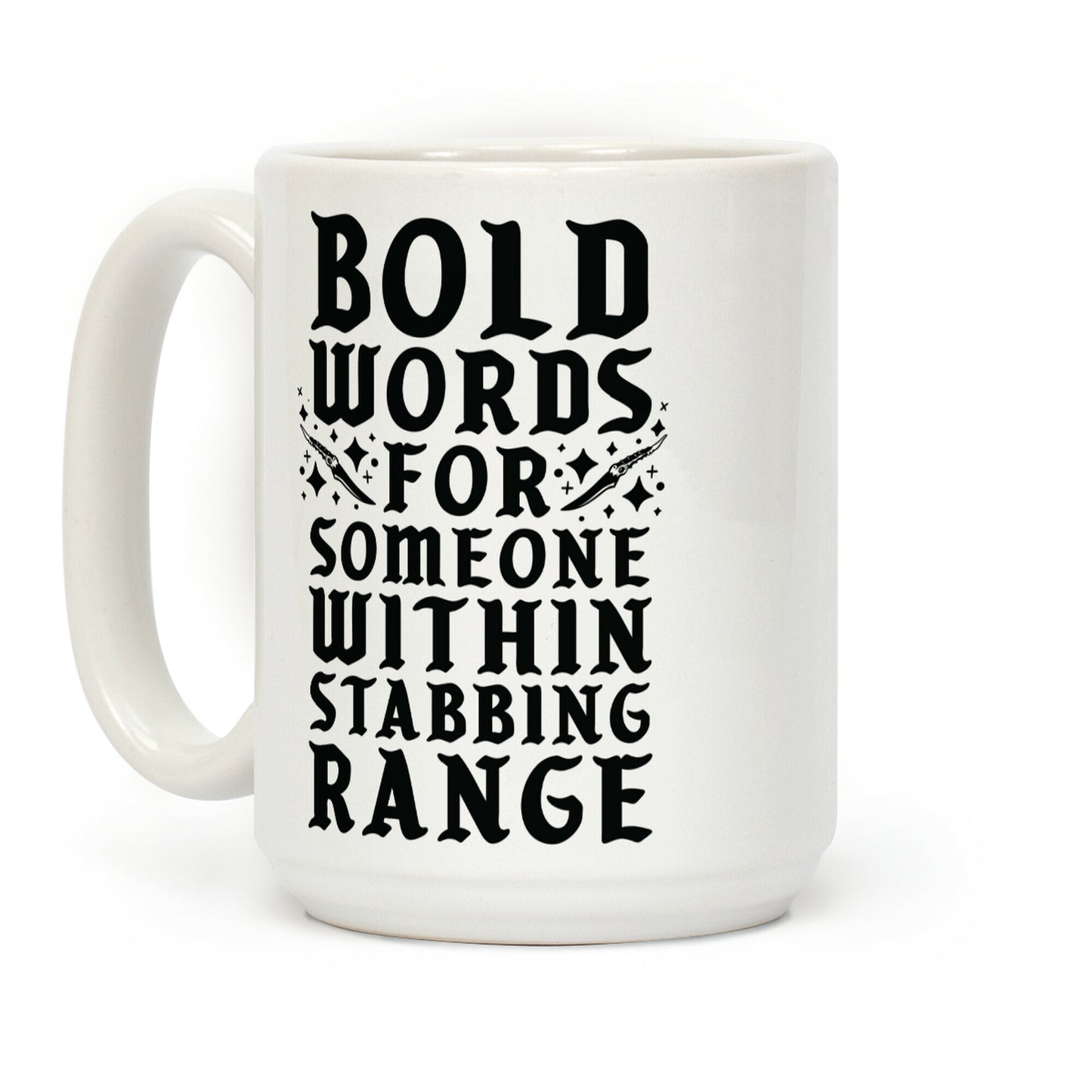Bold Words For Someone Within Stabbing Range Coffee Mug