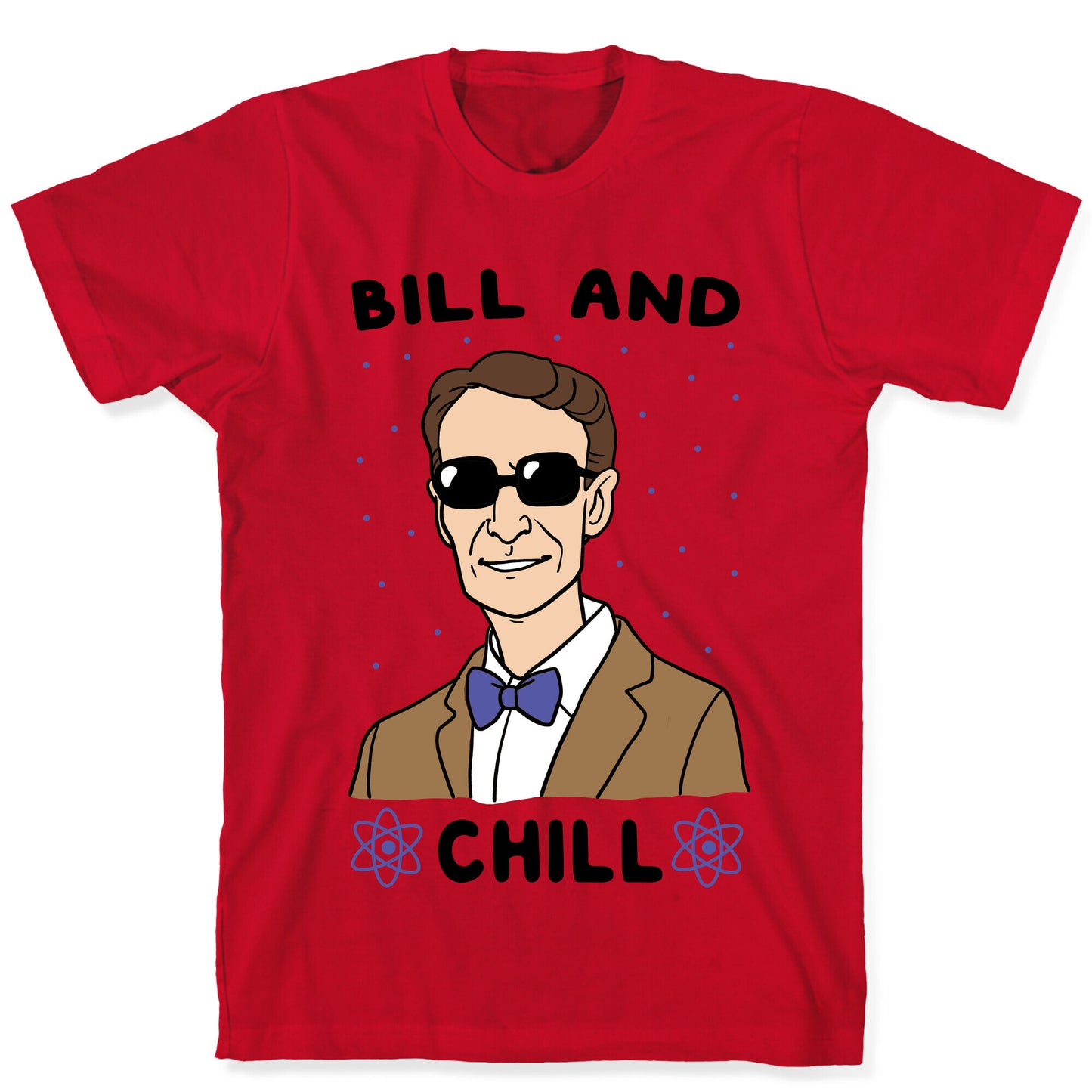 Bill and Chill T-Shirt