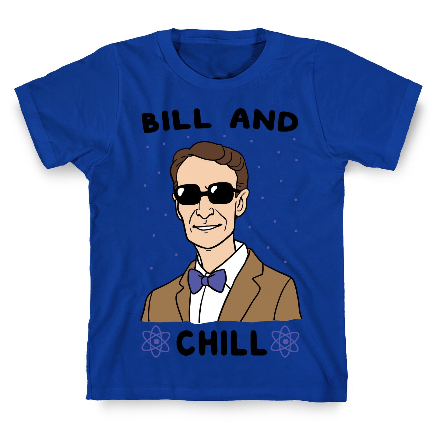 Bill and Chill T-Shirt