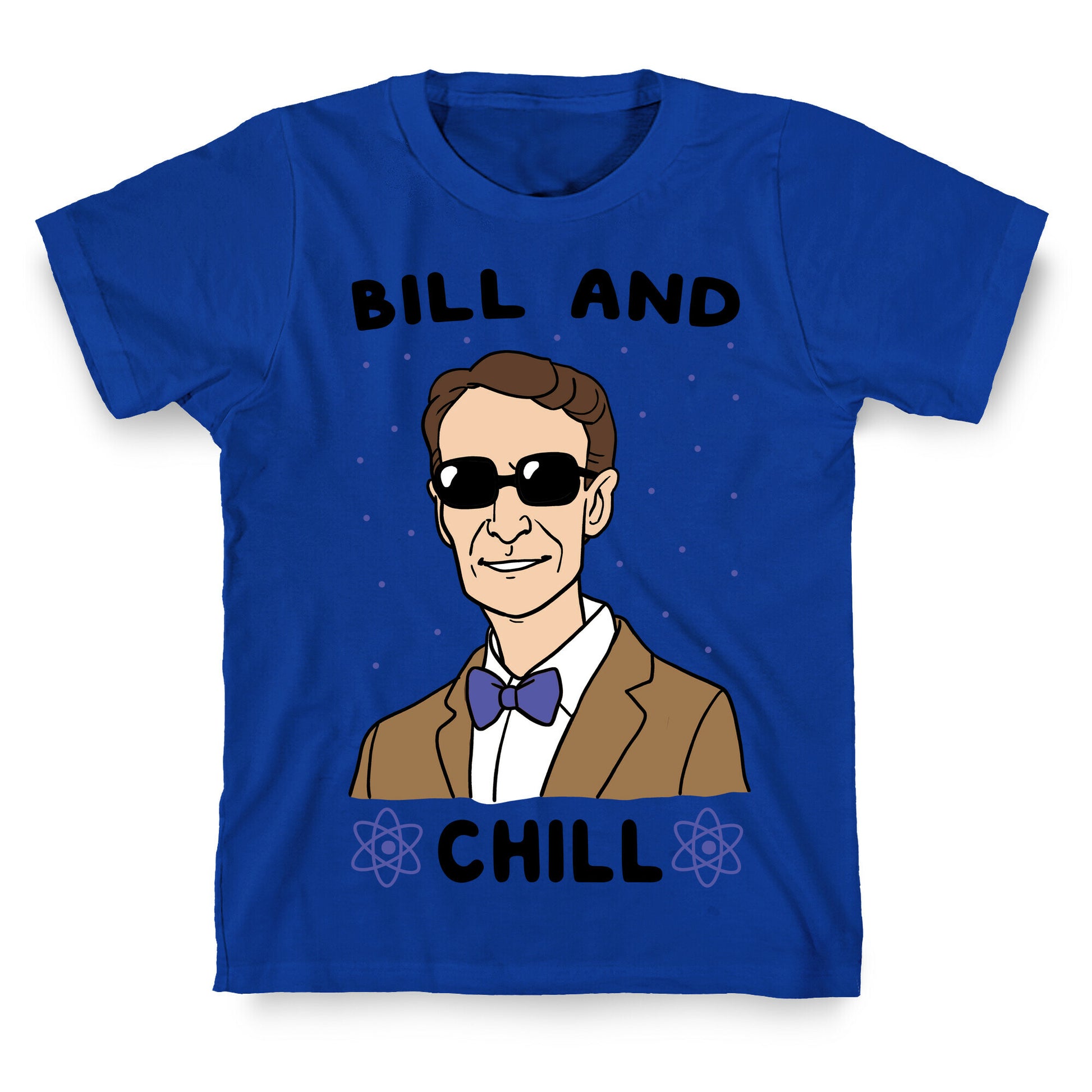 Bill and Chill T-Shirt