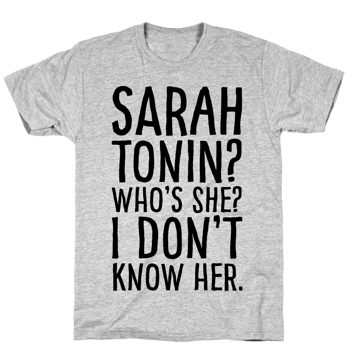 Sarah Tonin I Don't Know Her T-Shirt