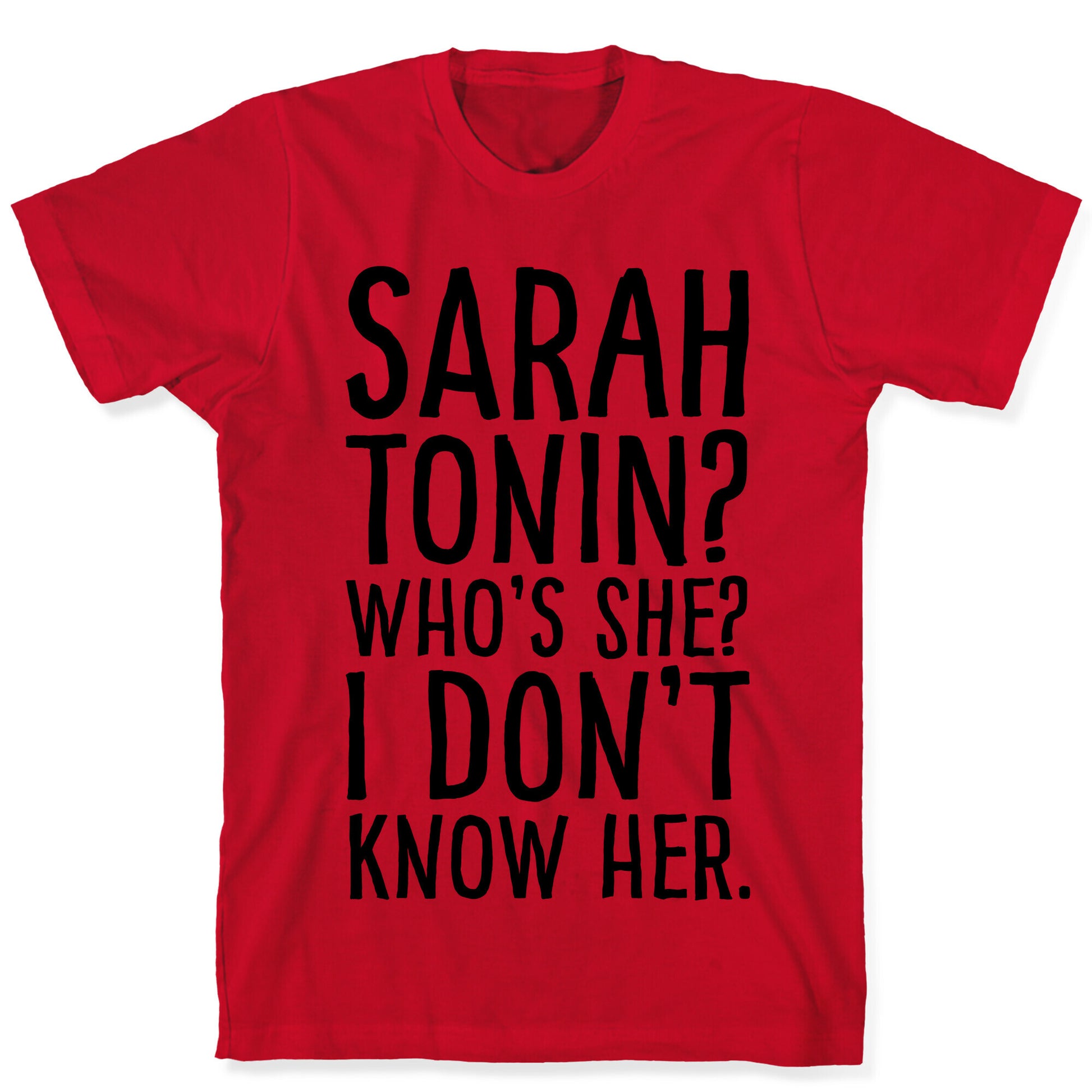 Sarah Tonin I Don't Know Her T-Shirt