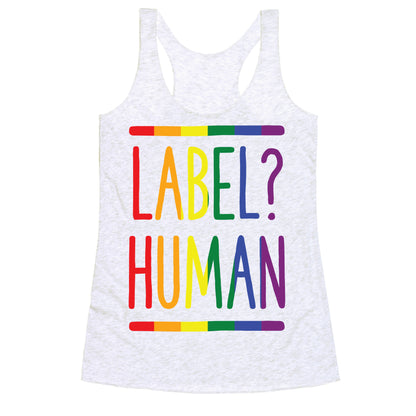 Label? Human Gay Pride Racerback Tank