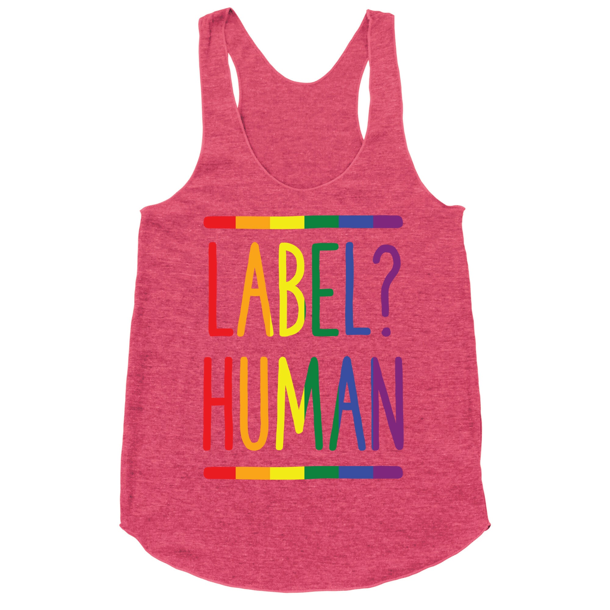 Label? Human Gay Pride Racerback Tank