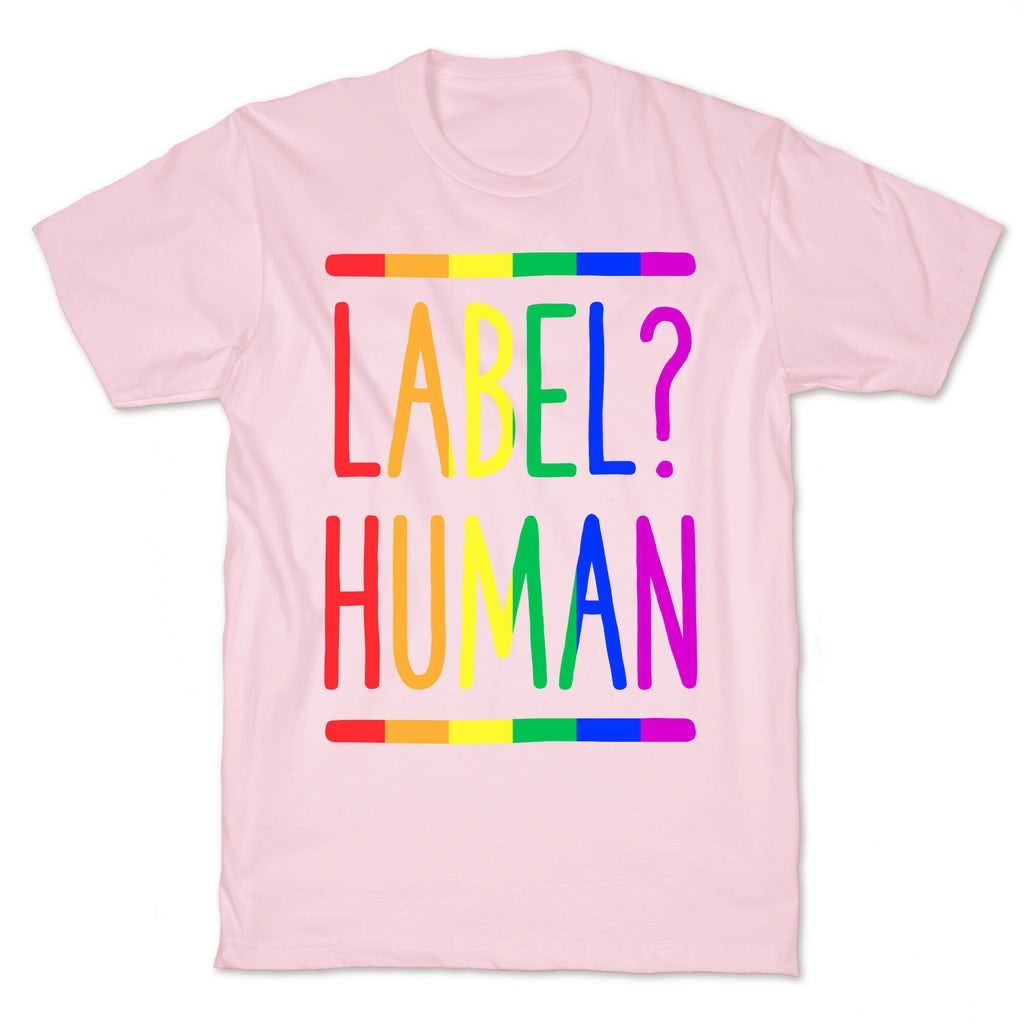 Label? Human Gay Pride T-Shirt