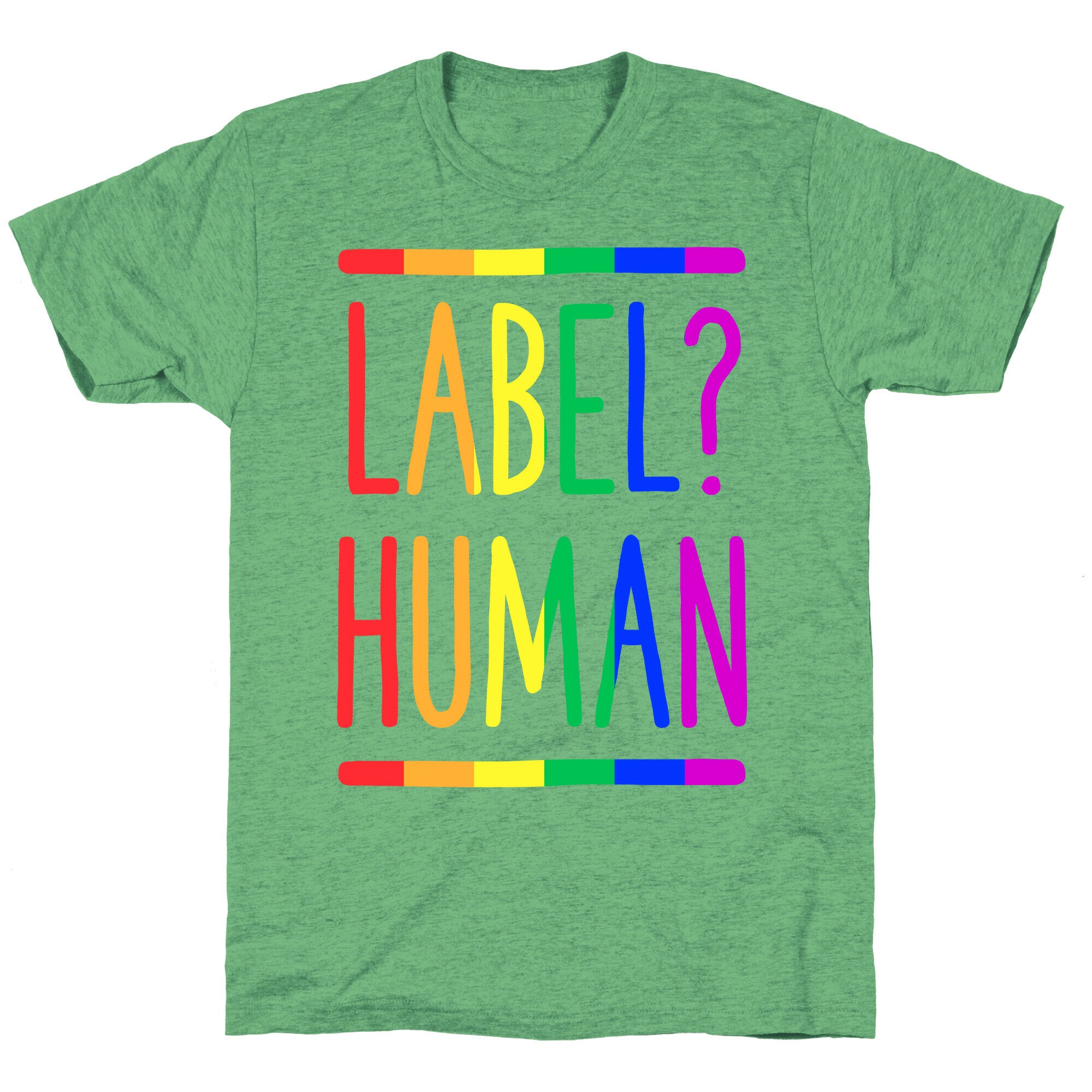 Label? Human Gay Pride Unisex Triblend Tee
