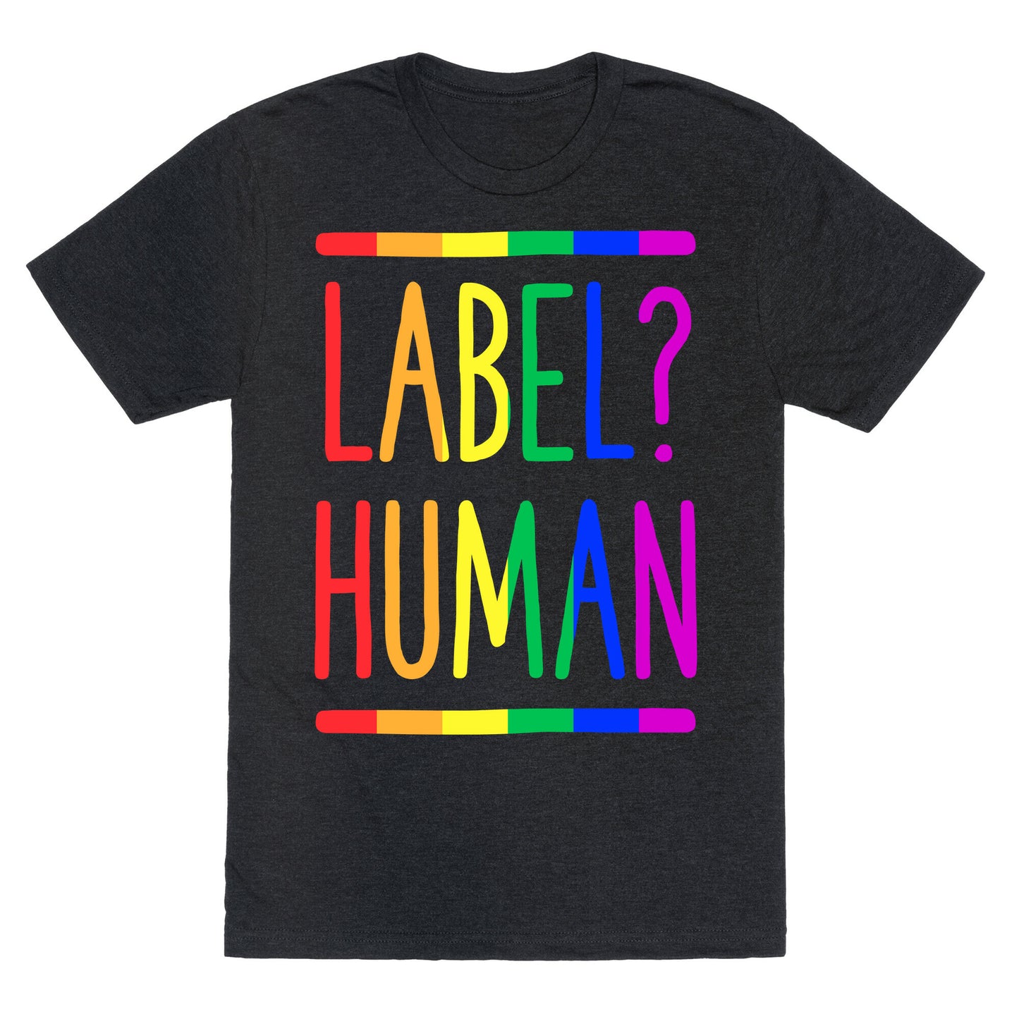 Label? Human Gay Pride Unisex Triblend Tee