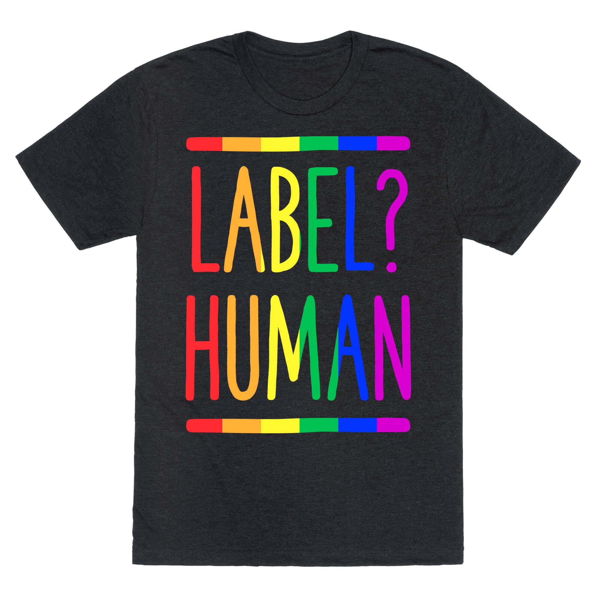 Label? Human Gay Pride Unisex Triblend Tee
