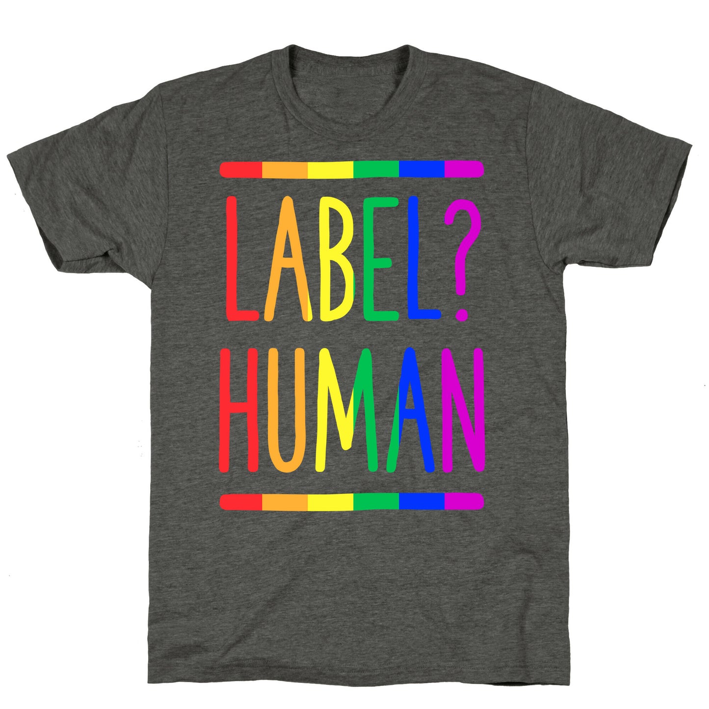 Label? Human Gay Pride Unisex Triblend Tee