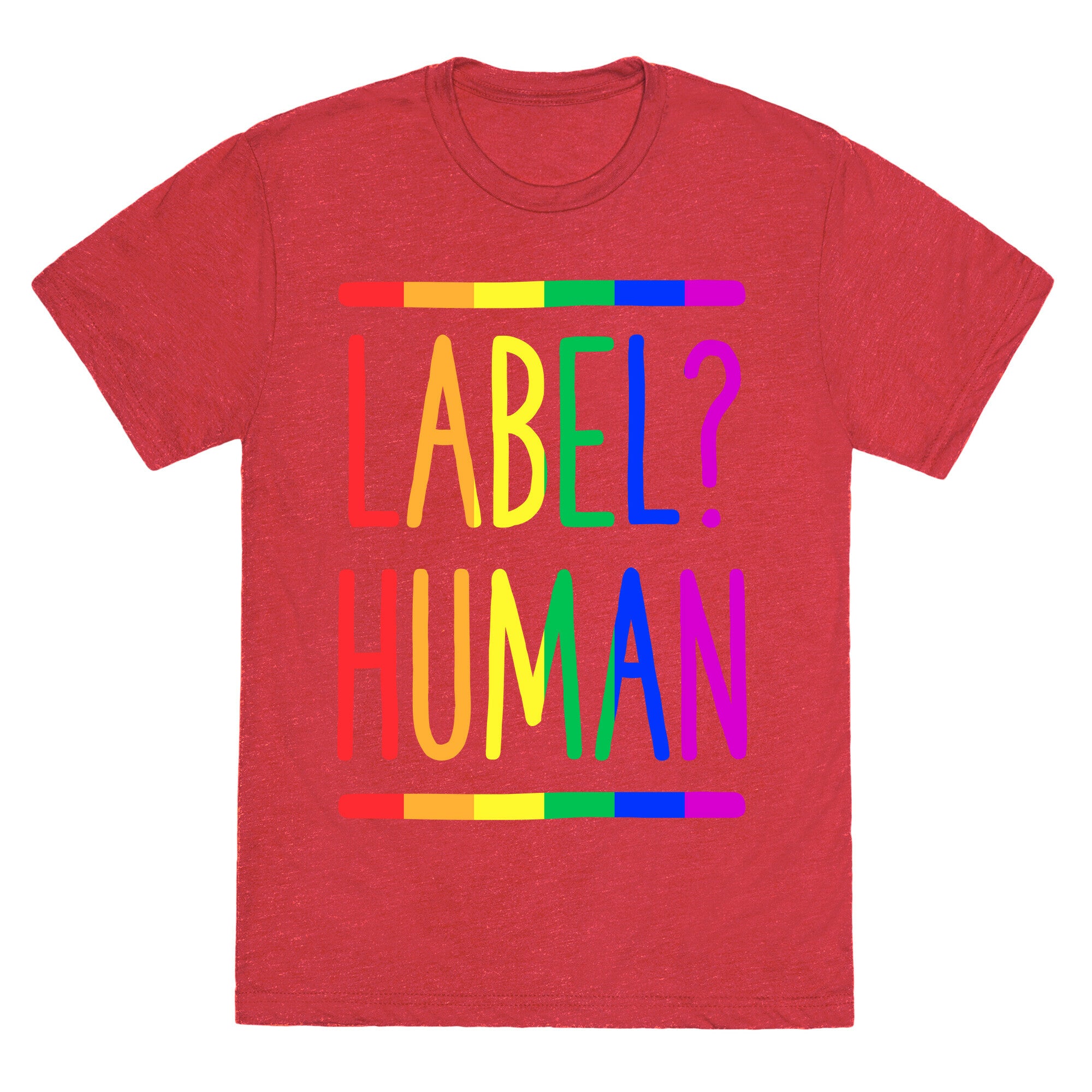 Label? Human Gay Pride Unisex Triblend Tee