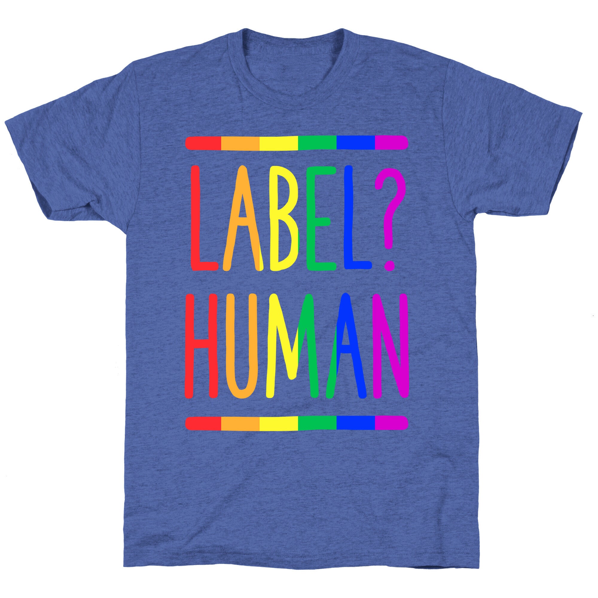 Label? Human Gay Pride Unisex Triblend Tee