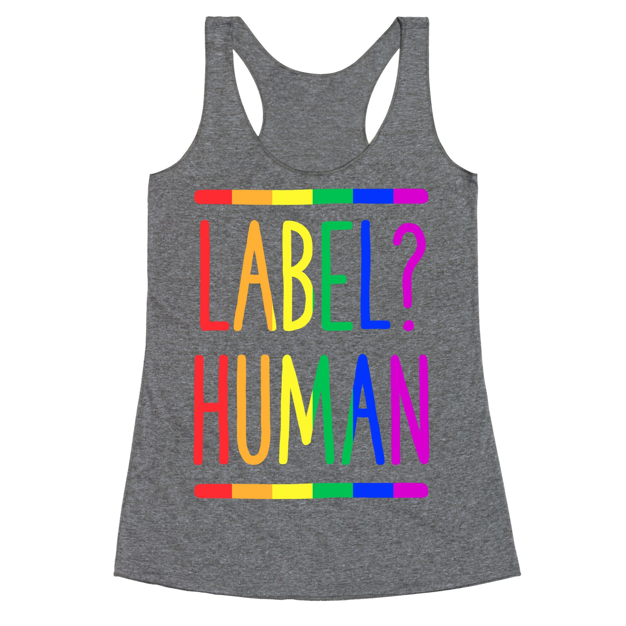 Label? Human Gay Pride Racerback Tank