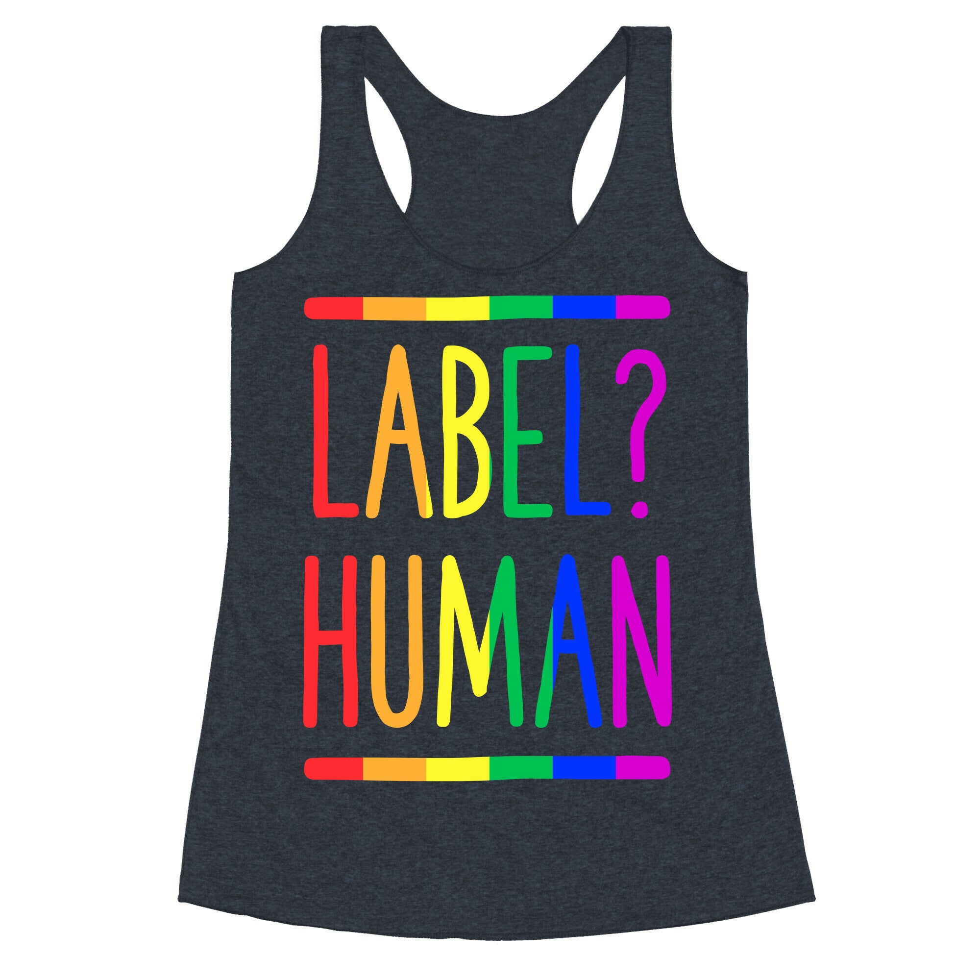 Label? Human Gay Pride Racerback Tank