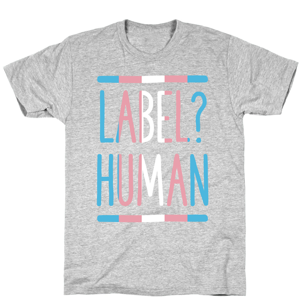 Label? Human Trans Pride T-Shirt