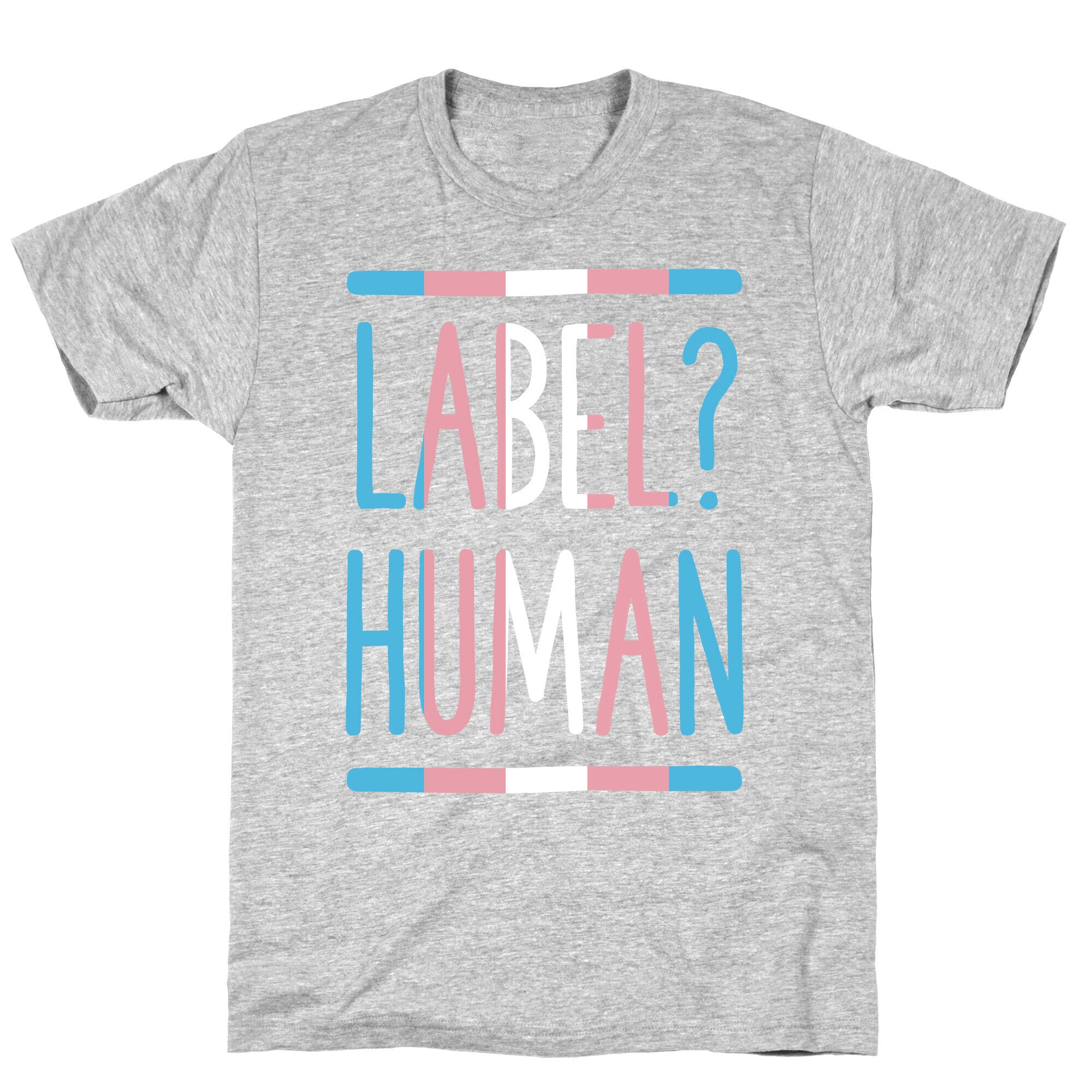Label? Human Trans Pride T-Shirt
