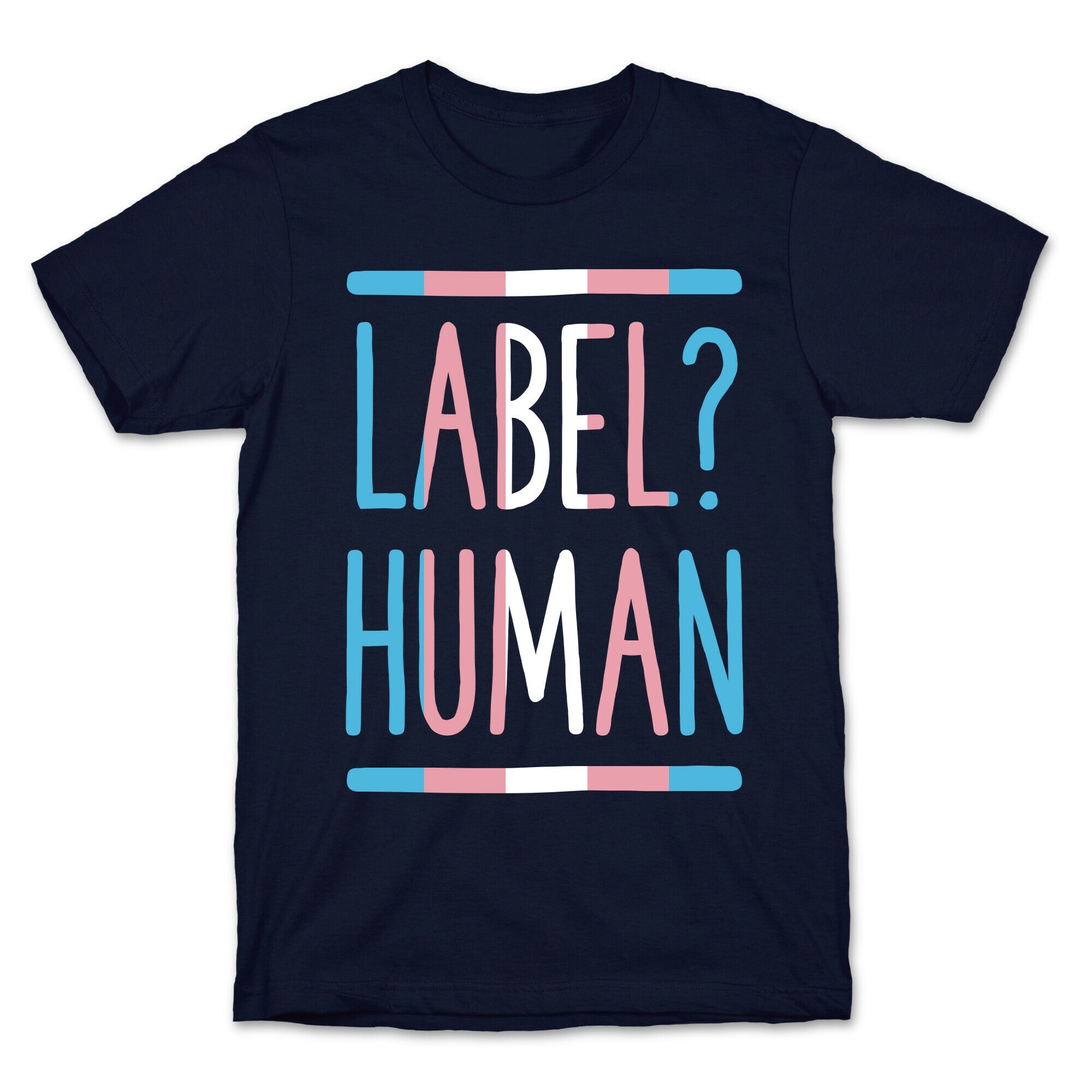 Label? Human Trans Pride T-Shirt