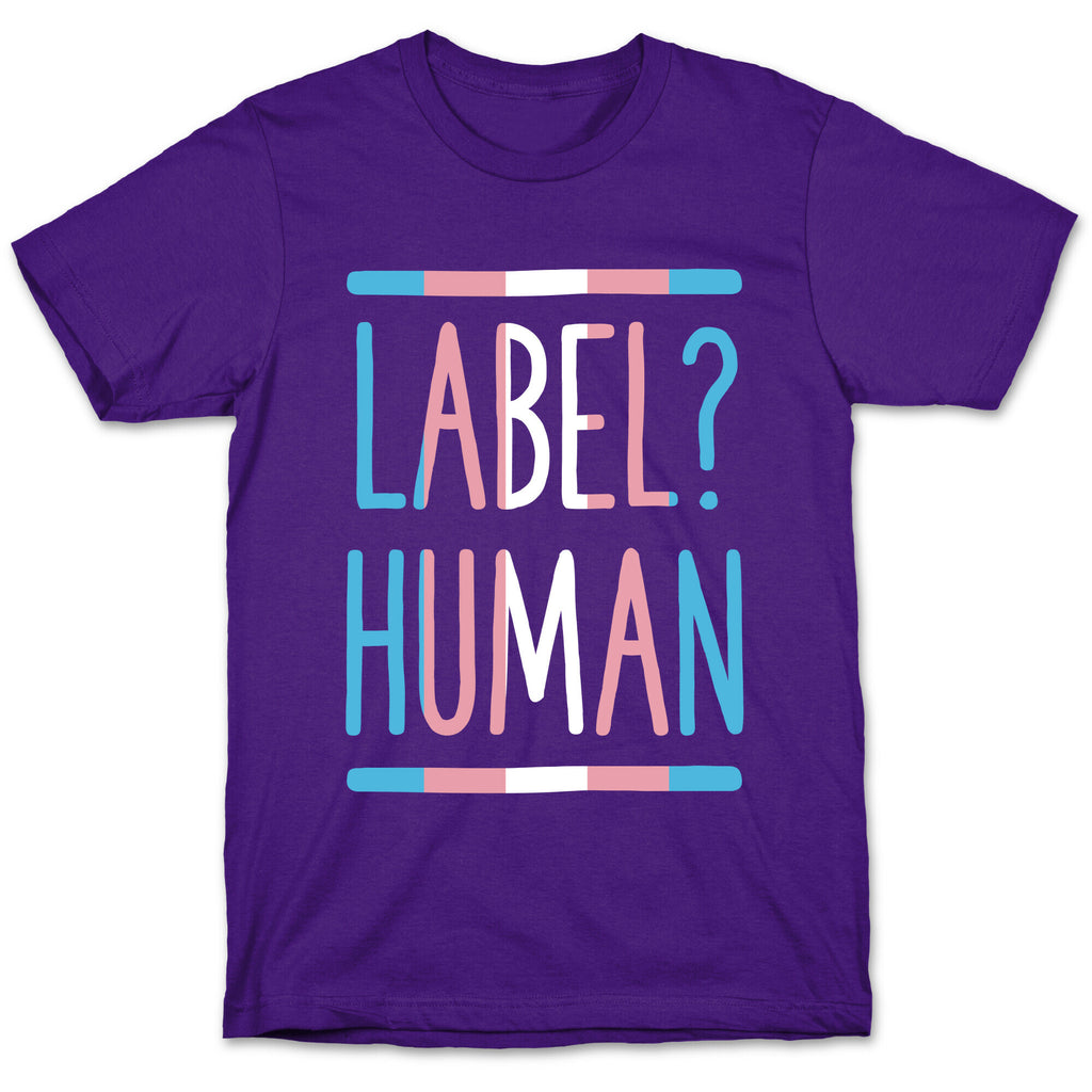 Label? Human Trans Pride T-Shirt