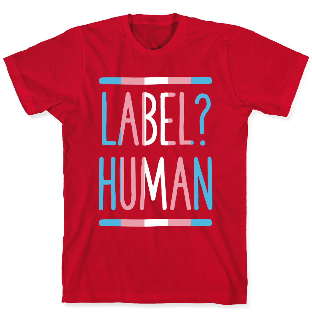 Label? Human Trans Pride T-Shirt