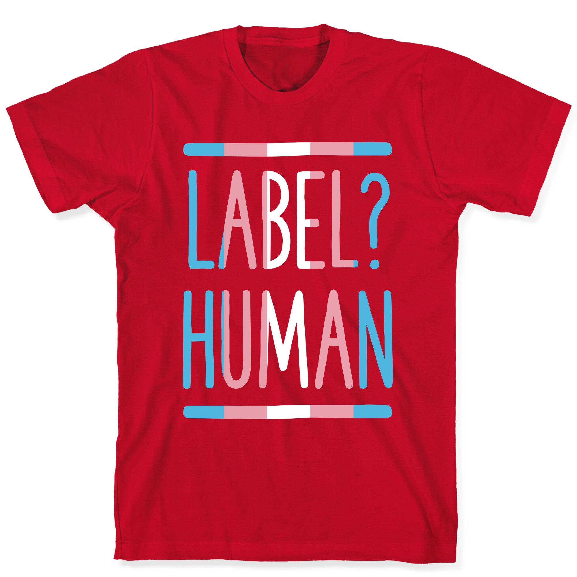 Label? Human Trans Pride T-Shirt