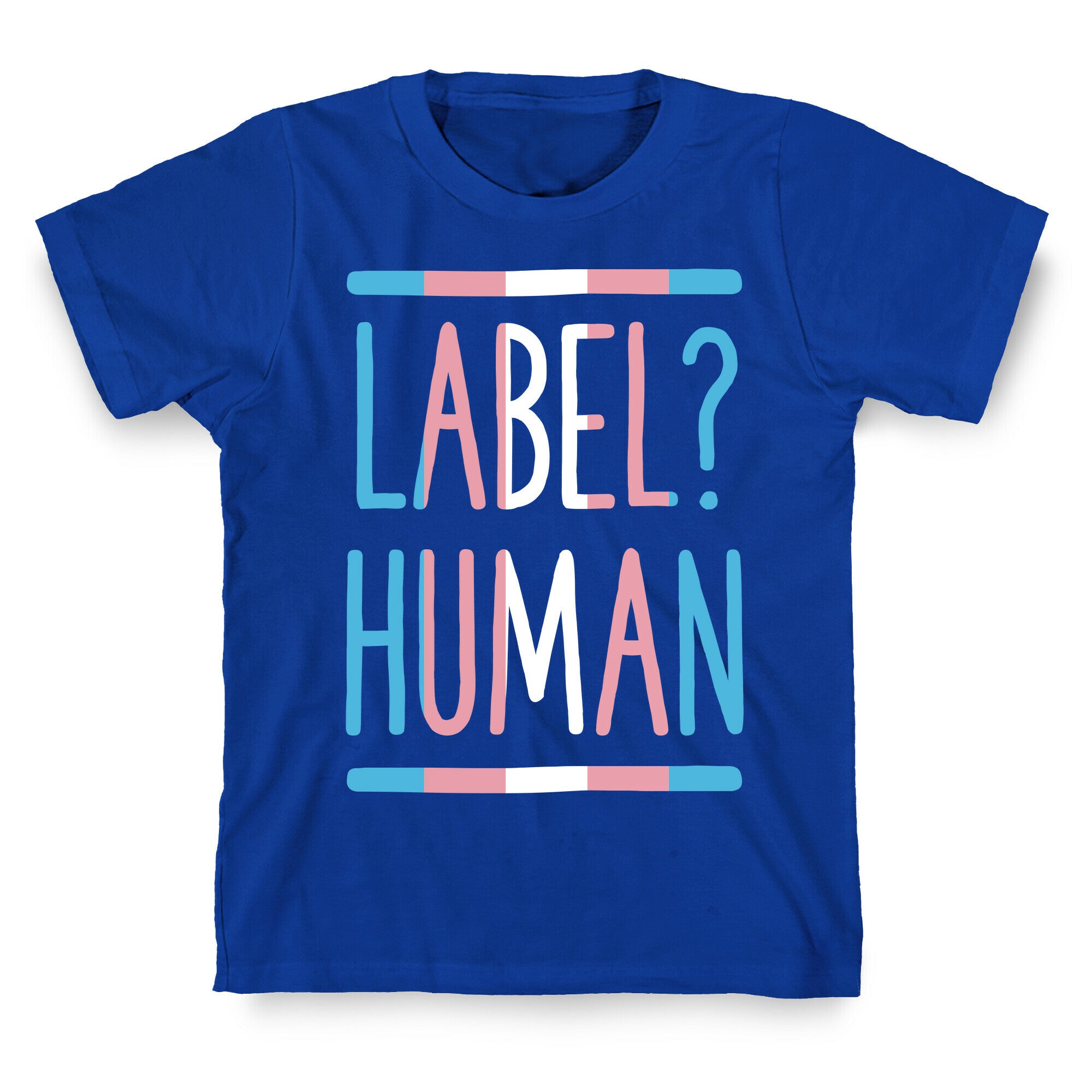 Label? Human Trans Pride T-Shirt
