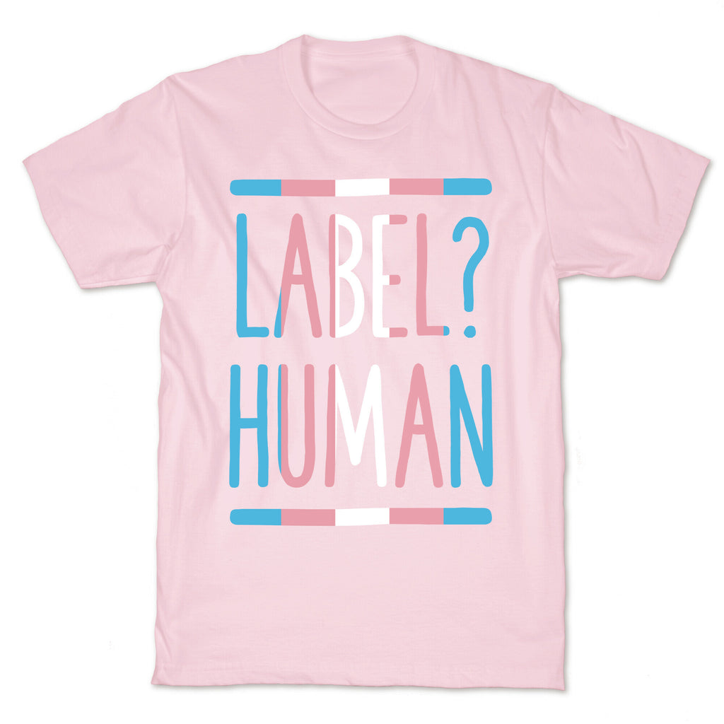 Label? Human Trans Pride T-Shirt