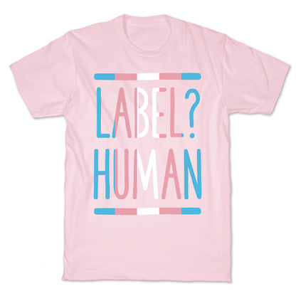 Label? Human Trans Pride T-Shirt