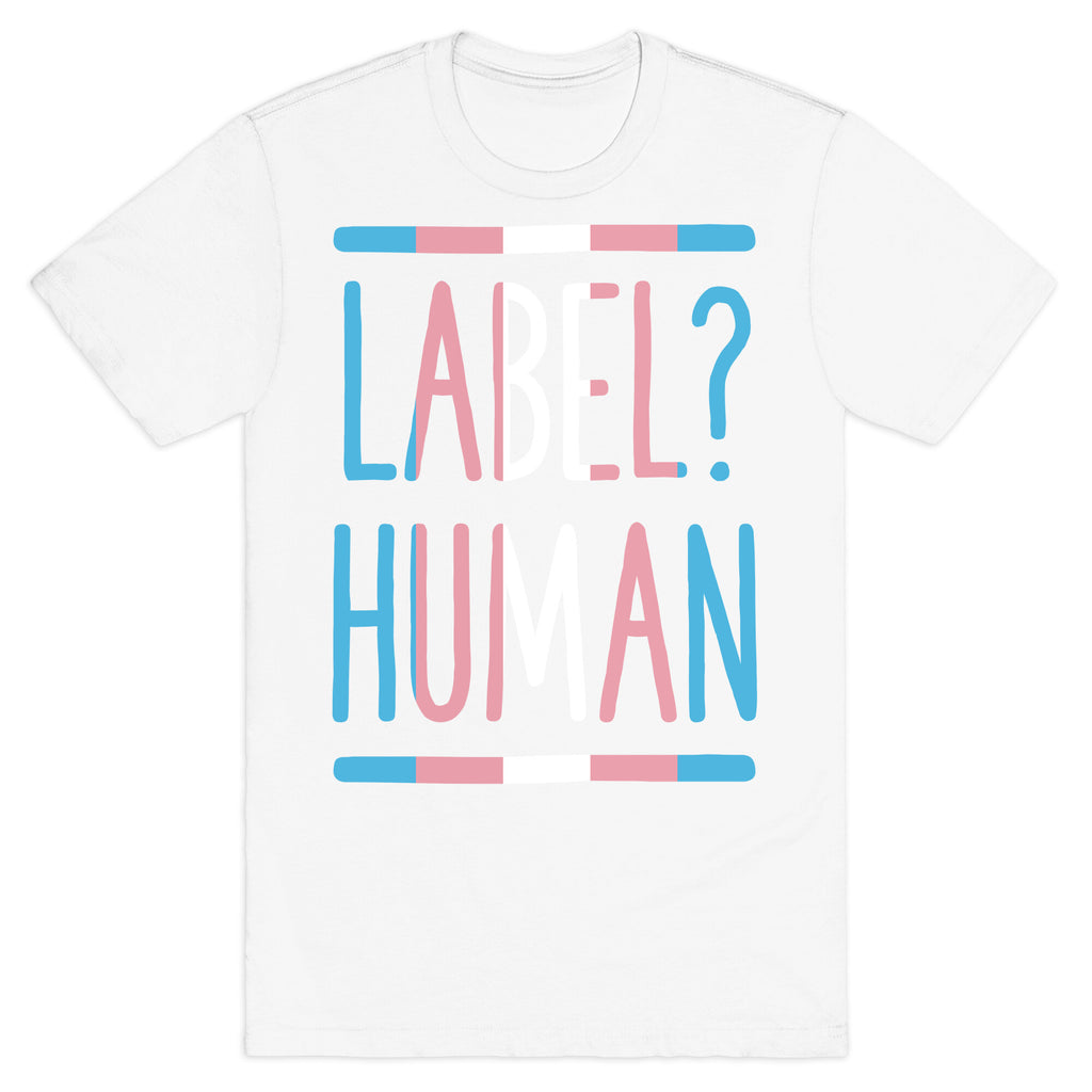 Label? Human Trans Pride T-Shirt