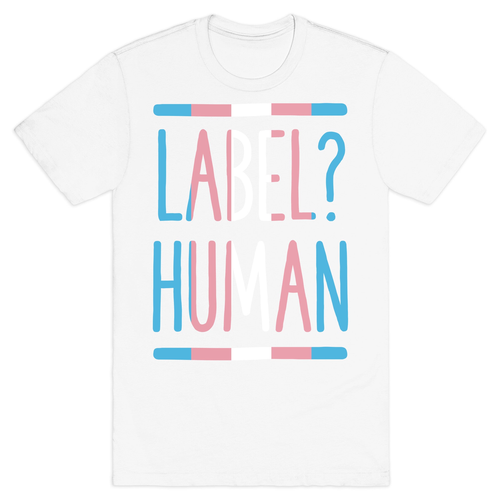 Label? Human Trans Pride T-Shirt