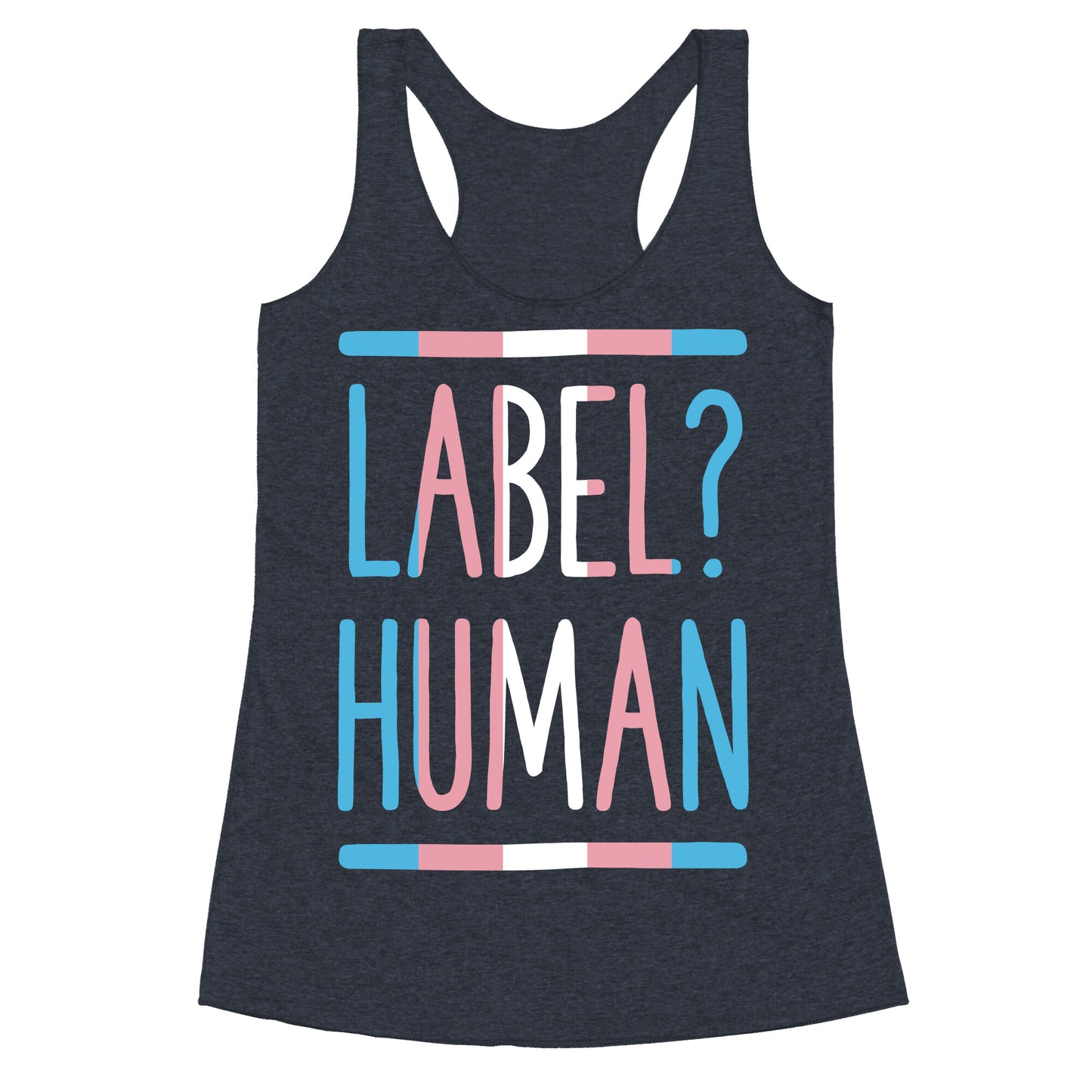 Label? Human Trans Pride Racerback Tank