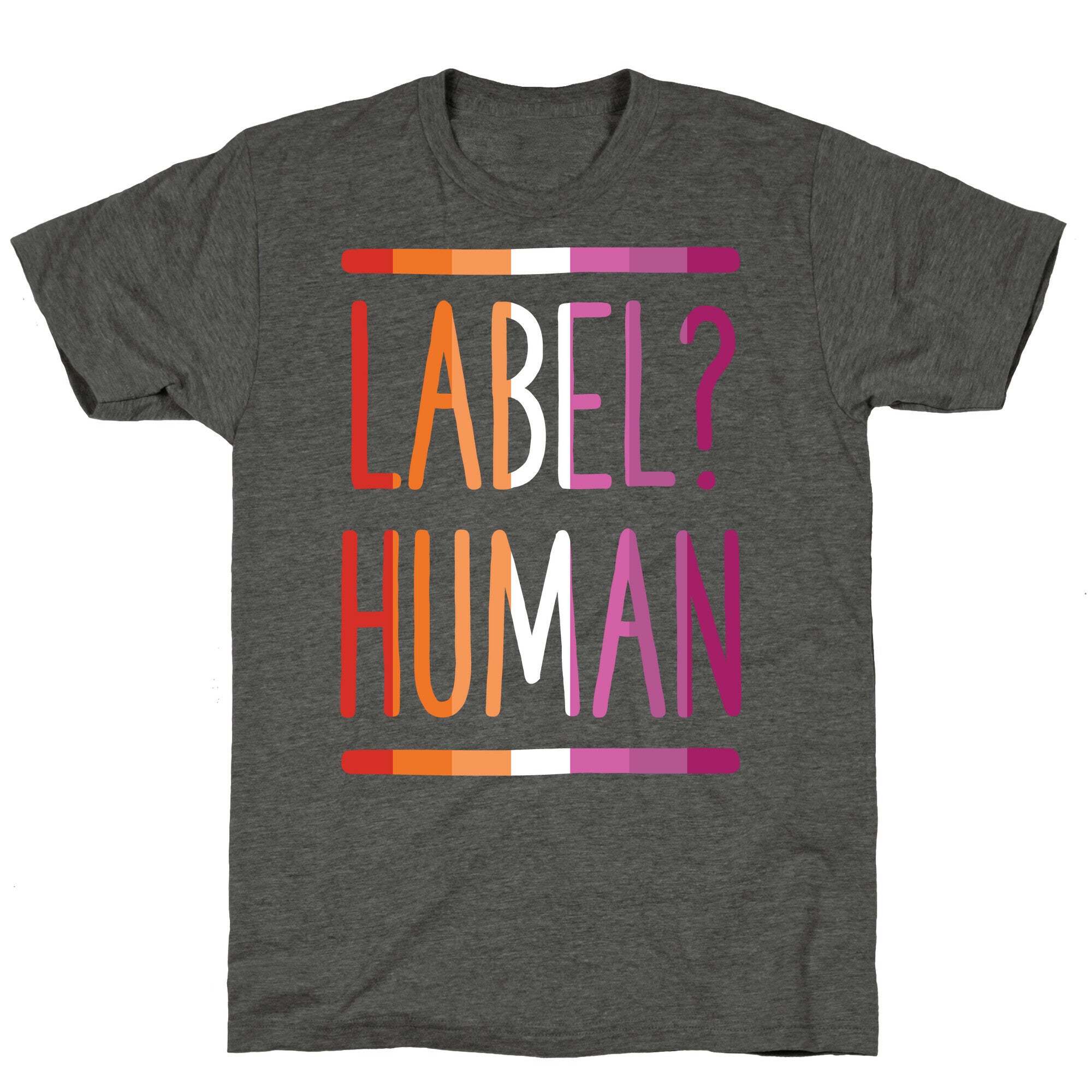 Label? Human Lesbian Pride Unisex Triblend Tee