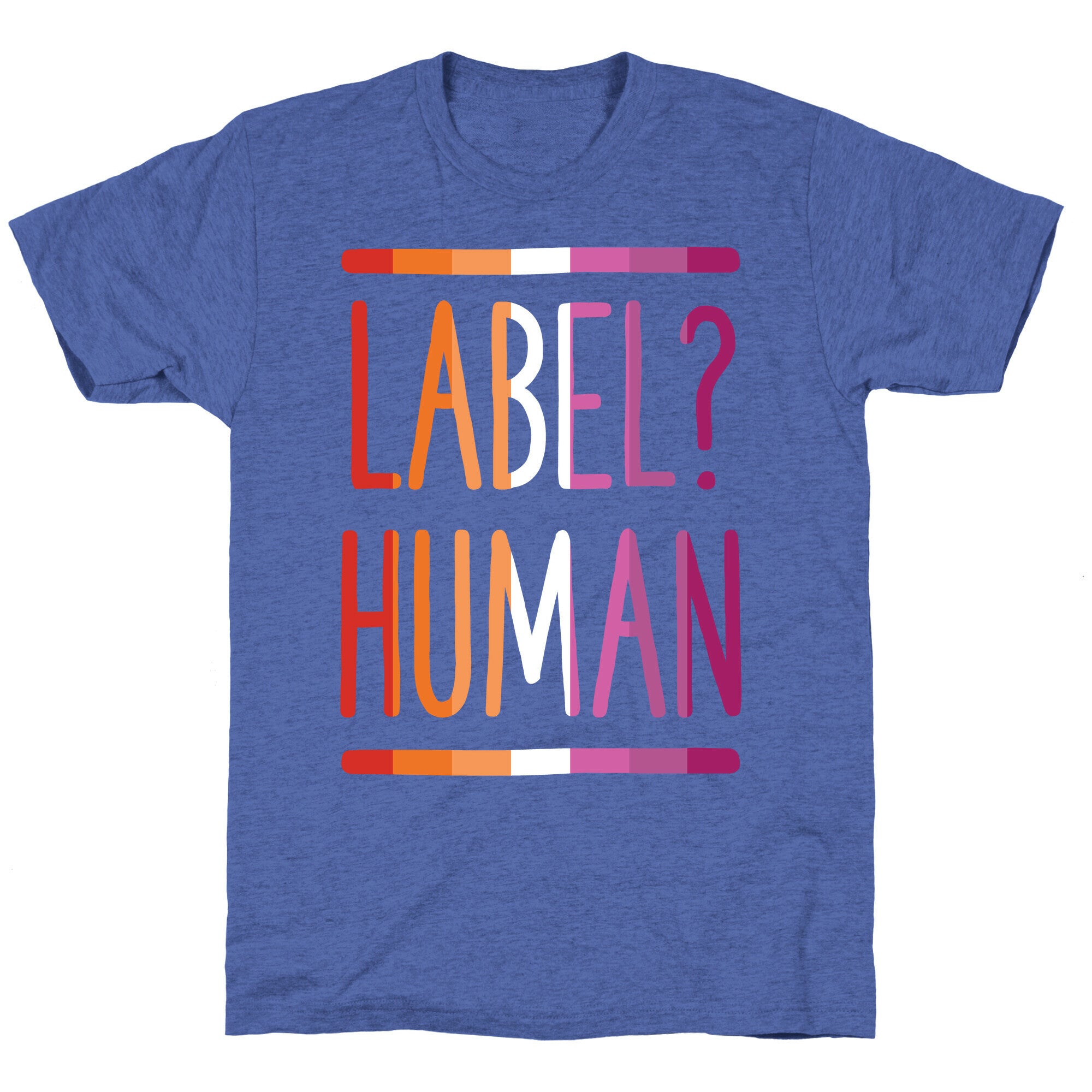 Label? Human Lesbian Pride Unisex Triblend Tee