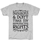 Dungeons & Don't Take My Reproductive Rights T-Shirt