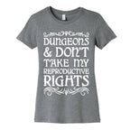 Dungeons & Don't Take My Reproductive Rights Women's Cotton Tee