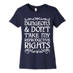 Dungeons & Don't Take My Reproductive Rights Women's Cotton Tee