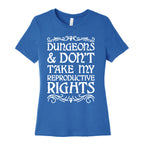 Dungeons & Don't Take My Reproductive Rights Women's Cotton Tee