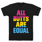 All Butts Are Equal T-Shirt