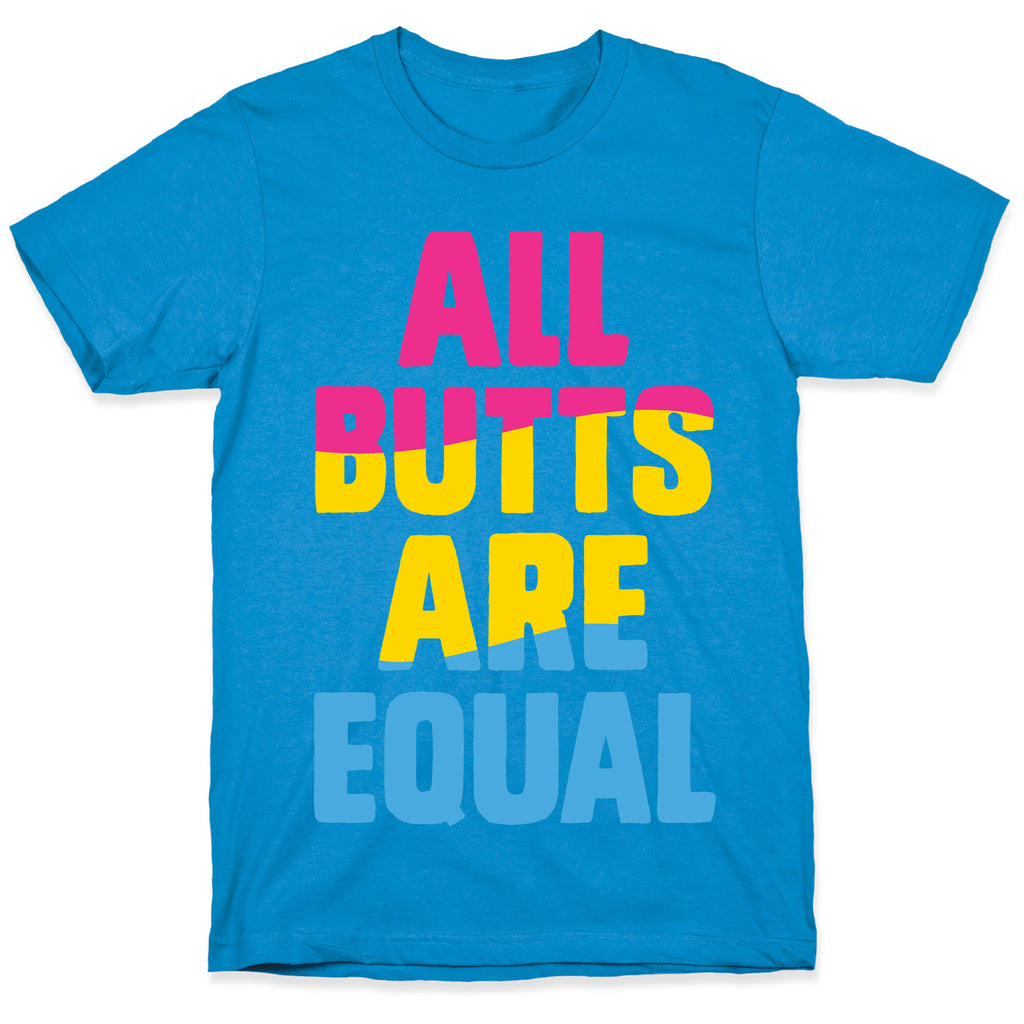 All Butts Are Equal T-Shirt