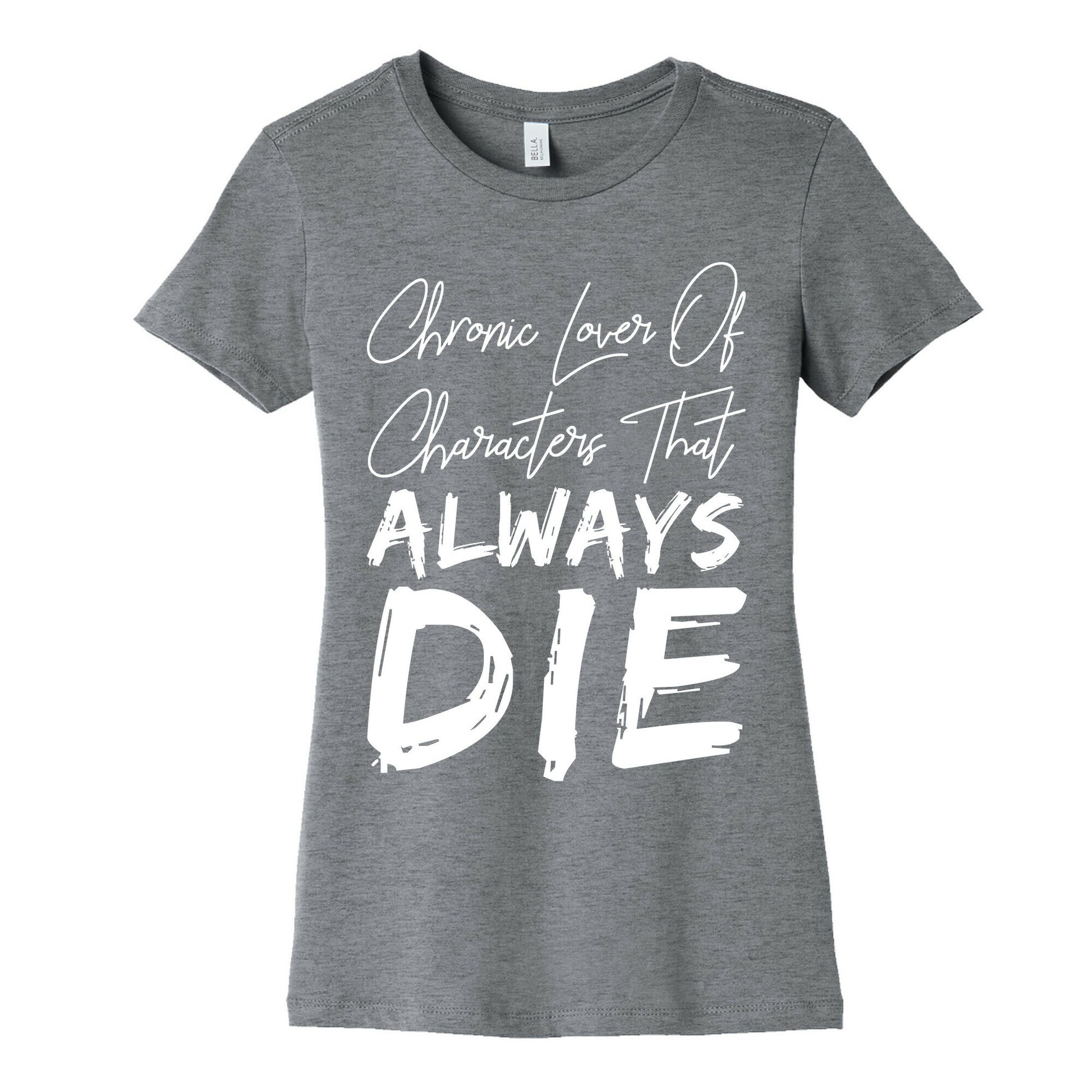 Chronic Lover Of Characters That ALWAYS DIE Women's Cotton Tee